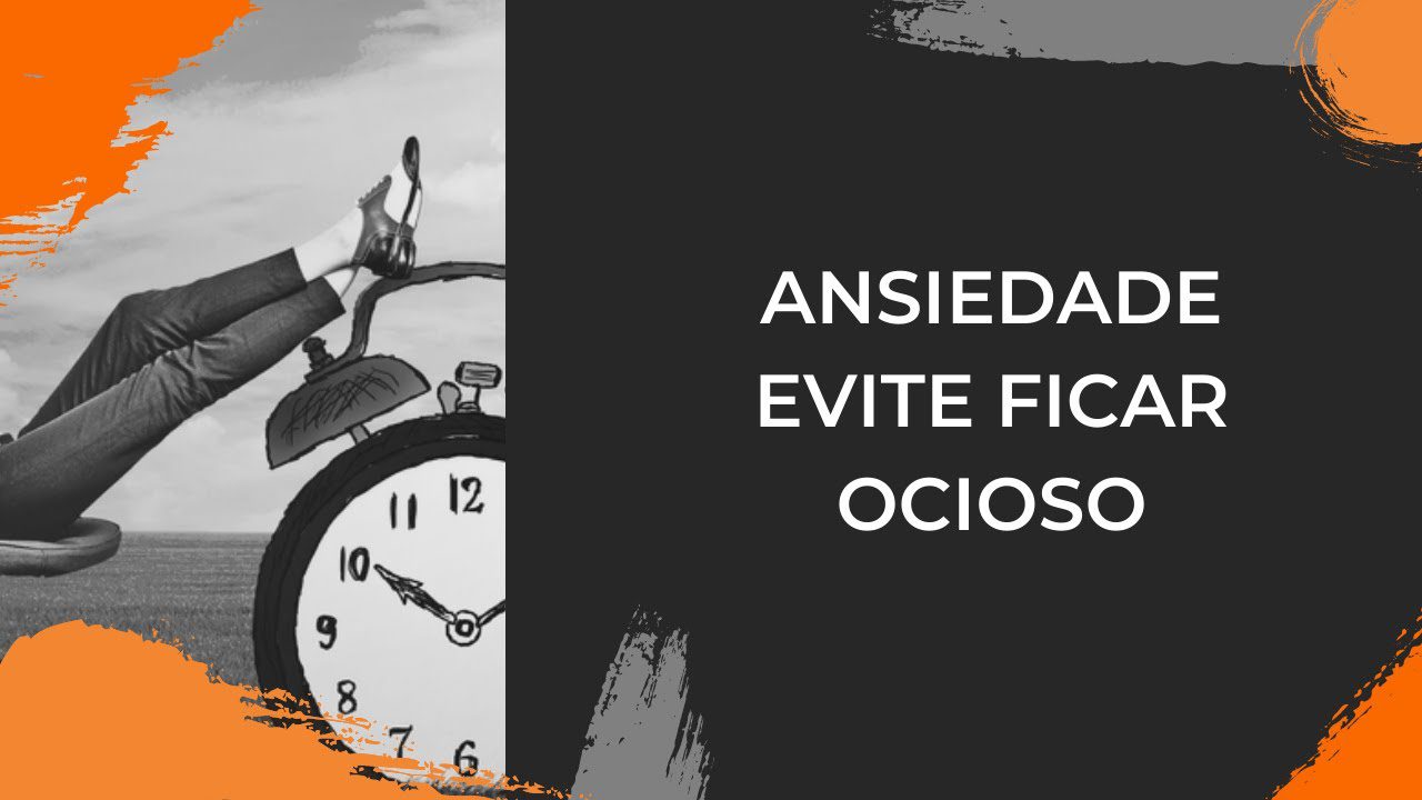 ocioso ou ansioso